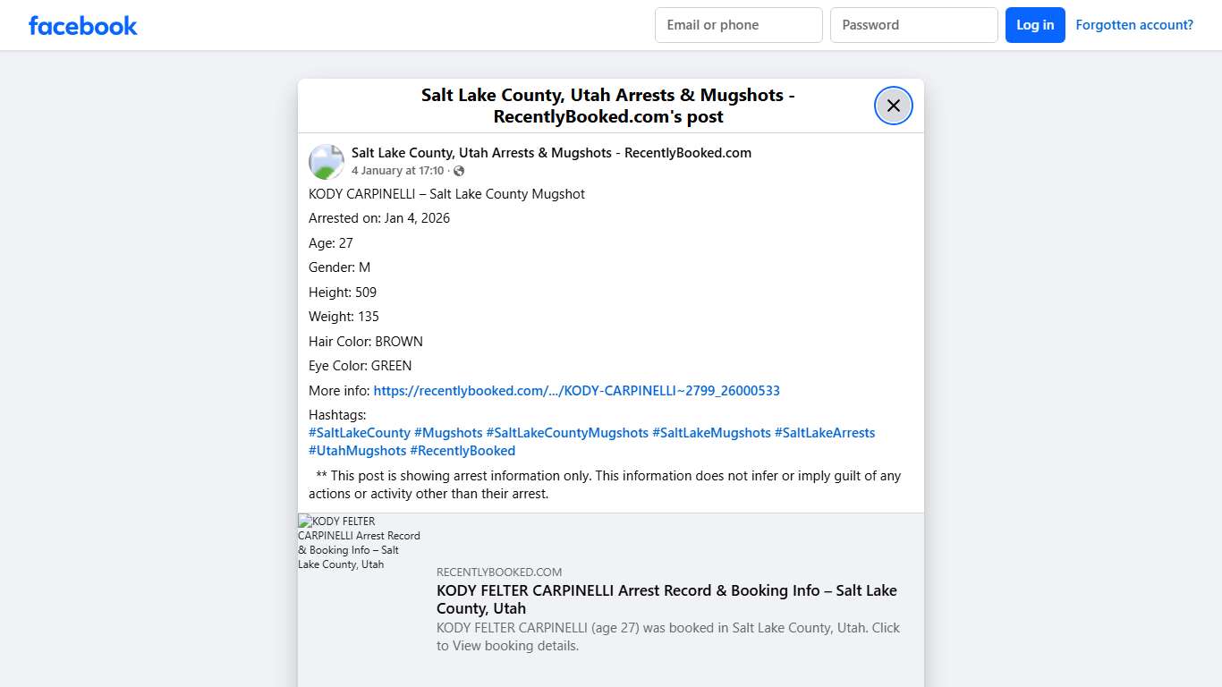 KODY CARPINELLI – Salt Lake County Mugshot Arrested on: Jan 4, 2026 Age: 27 Gender: M Height: 509 Weight: 135 Hair Color: BROWN Eye Color: GREEN More info: https://recentlybooked.com/UT/SaltLake/KODY-CARPINELLI~2799_26000533 Hashtags: #SaltLakeCounty #Mugshots #SaltLakeCountyMugshots #SaltLakeMugshots #SaltLakeArrests #UtahMugshots #RecentlyBooked ** This post is showing arrest information only. This information does not infer or imply guilt of any actions or activity other than their... - Salt 